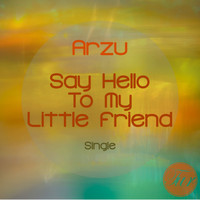 Arzu - Say Hello To My Little Friend