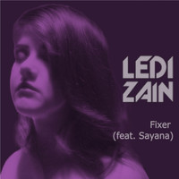 LediZain feat. Sayana - Fixer (Explicit)