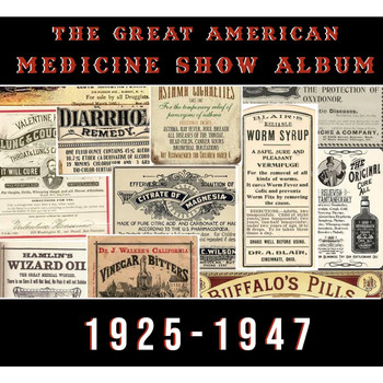Various Artists - The Great American Medicine Show Album (1925-1947)