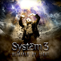 System 3 - Betrayed By Light
