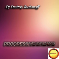 Dj Dmitriy Ruslanoff - Progressive Dreams