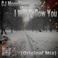 CJ MoonStone - I Will Follow You