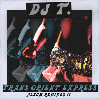 DJ T. - Trans Orient Express (Album Remixes II)