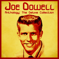 Joe Dowell - Anthology: The Deluxe Collection (Remastered)