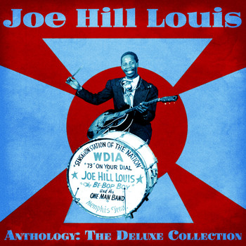 Joe Hill Louis - Anthology: The Deluxe Collection (Remastered)
