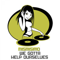 Mismisimo - We Gotta Help Ourselves