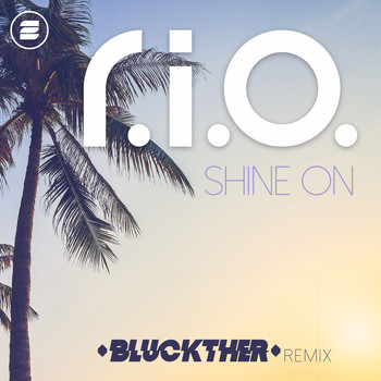 R.I.O. - Shine On (Bluckther Remix)