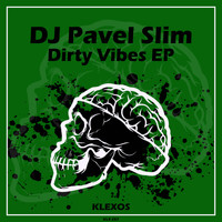 DJ Pavel Slim - Dirty Vibes EP