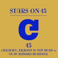 Stars On 45 - 45 (Michael Jackson Is Not Dead vs. Olav Basoski Remixes)