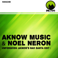 Aknow Music & Noel Neron - Unforgiven (Aknow's Bad Santa Edit )