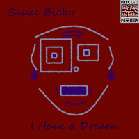 Sauce Bicky - I Have A Dream