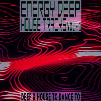 Various Artists - Energy Deep: House Tracks, Vol. 1 (Deep & House to Dance To)