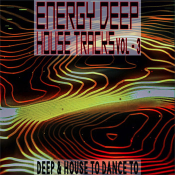 Various Artists - Energy Deep: House Tracks, Vol. 3 (Deep & House To Dance To)