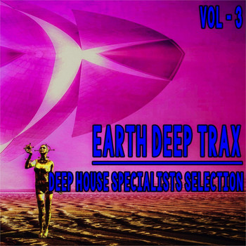 Various Artists - Earth Deep Trax, Vol. 3 (Deep House Specialists Selection)