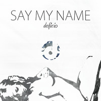 Deficio - Say My Name