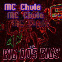 MC Chulé - Big dos Bigs