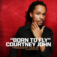 Courtney John - Born To Fly