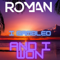 Roman - I Gambled and I Won