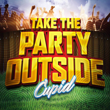 Cupid - Take the Party Outside