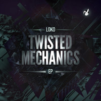 Loko - Twisted Mechanics: EP