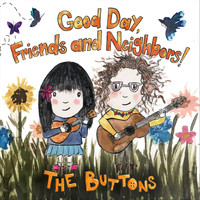 The Buttons - Good Day, Friends and Neighbors!