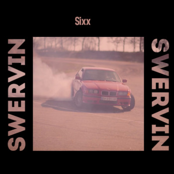 Sixx - Swervin (Explicit)