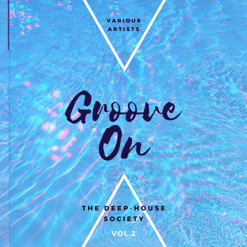 Various Artists - Groove On (The Deep-House Society), Vol. 2