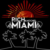 Rich Knochel - Miami (Explicit)