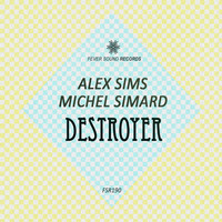 Alex Sims, Michel Simard - Destroyer