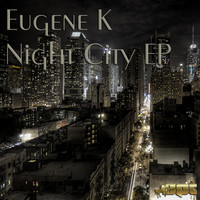 Eugene K - Night City EP