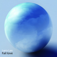 Larry Lan - Fail Love