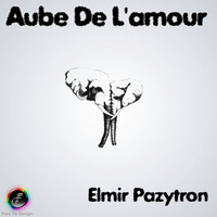 Elmir Pazytron - Aube De L'amour