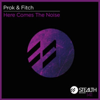 Prok & Fitch - Here Comes The Noise