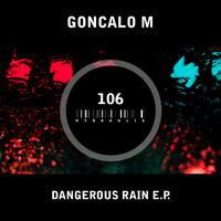 Goncalo M - Dangerous Rain E.P.