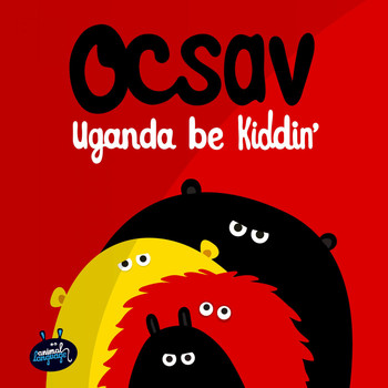 Ocsav - Uganda Be Kiddin'