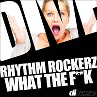 Rhythm Rockerz - What The Fuck