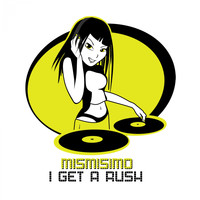 Mismisimo - I Get A Rush