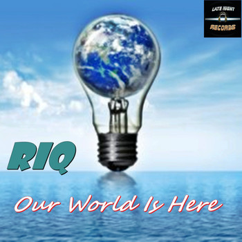 RIQ - Our World Is Here (Explicit)