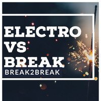 Break2Break - Electro Vs Break