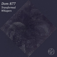 Dom 877 - Transformed / Whispers