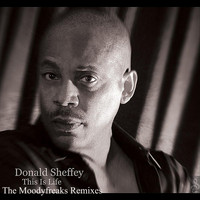 Donald Sheffey - This Is Life (The Moodyfreaks Remixes)