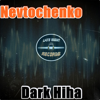 Nevtochenko - Dark Hiha (Explicit)