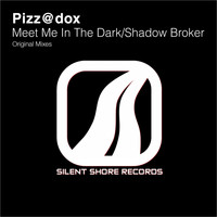 Pizz@dox - Meet Me In The Dark / Shadow Broker EP