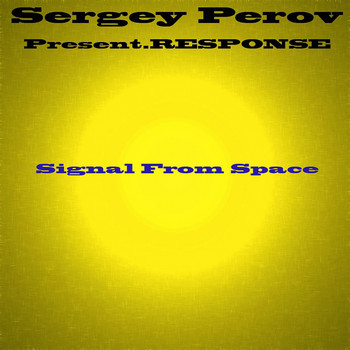 Sergey Perov Pres. Response - Signal From Space