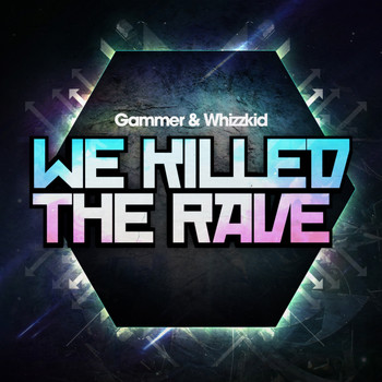 Gammer & Whizzkid - We Killed The Rave