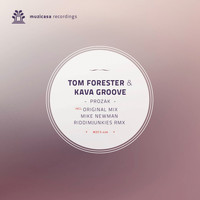 Tom Forester & Kava Groove - Prozak Incl. Mike Newman & Riddimjunkie Remix