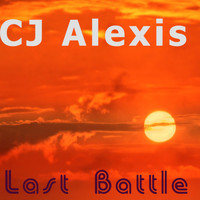 CJ Alexis - Last Battle