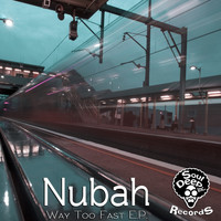 Nubah - Way Too Fast E.P.