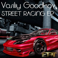 Vasiliy GooDKov - Street Racing EP
