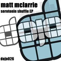 Matt McLarrie - Serotonin Shuffle EP